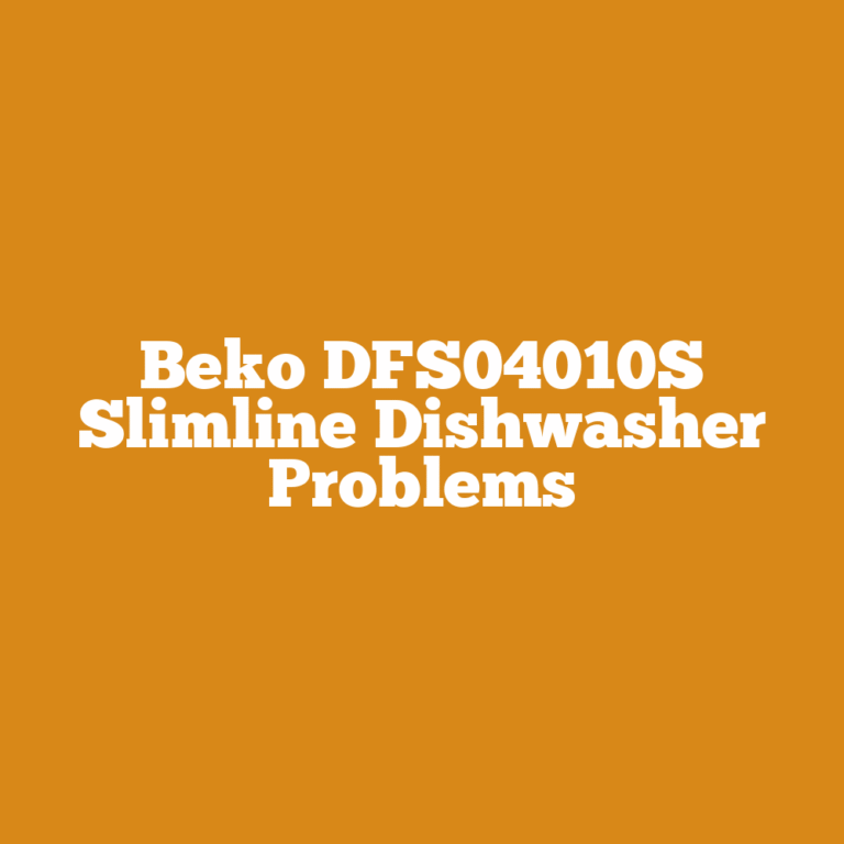 Beko DFS04010S Slimline Dishwasher Problems
