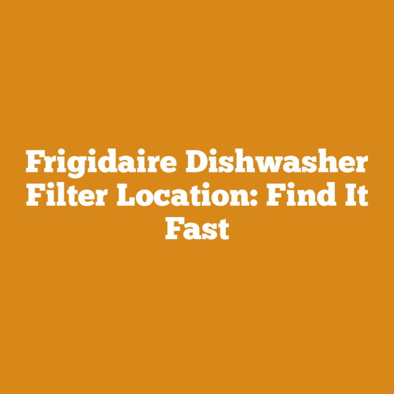 Frigidaire Dishwasher Filter Location: Find It Fast