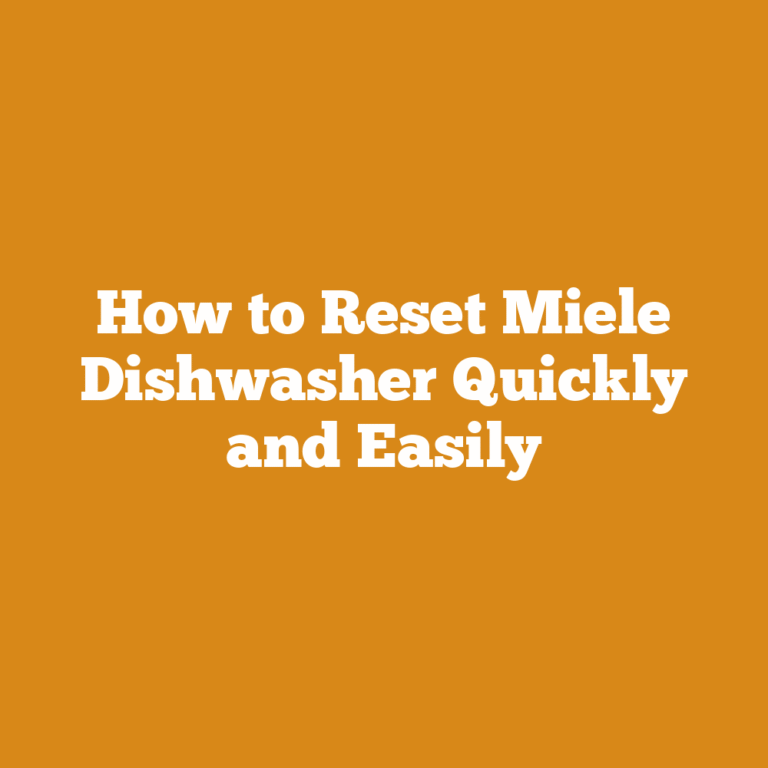 How to Reset Miele Dishwasher Quickly and Easily