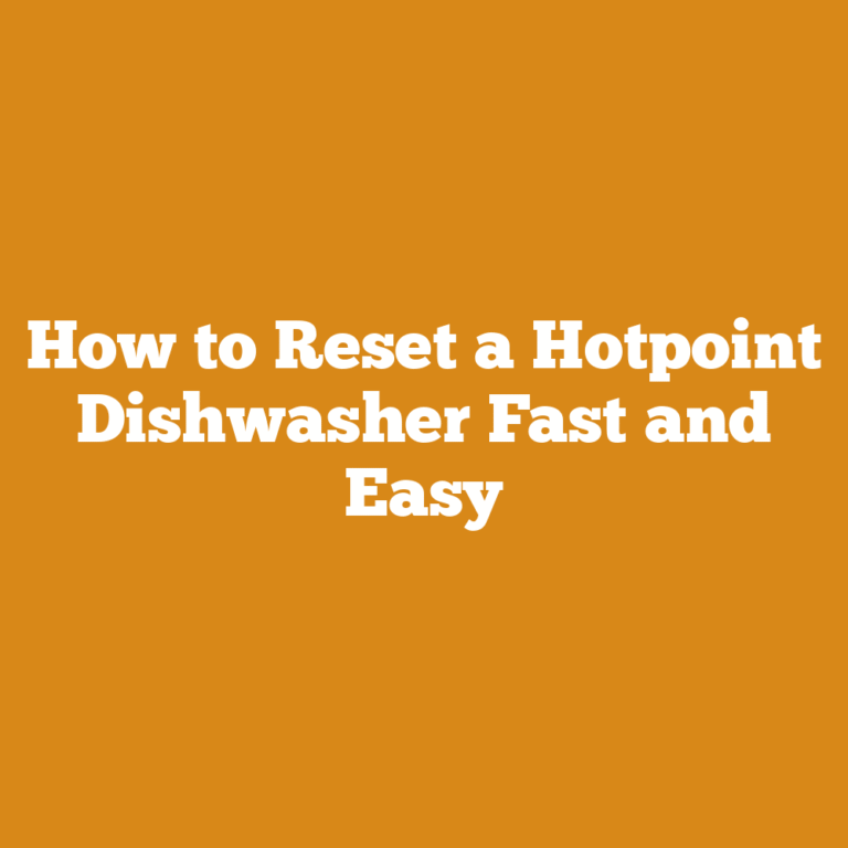 How to Reset a Hotpoint Dishwasher Fast and Easy