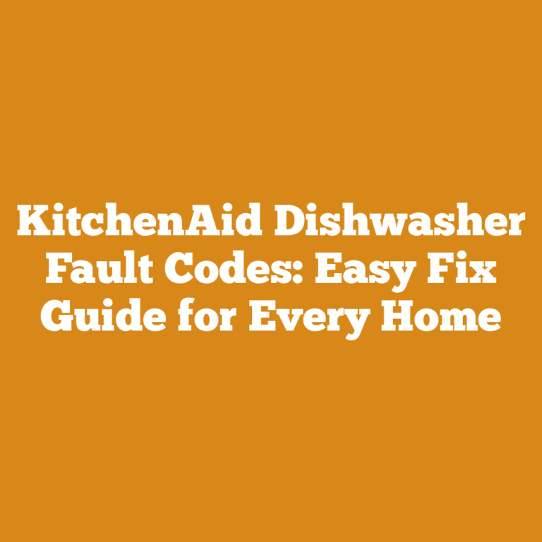 KitchenAid Dishwasher Fault Codes: Easy Fix Guide for Every Home
