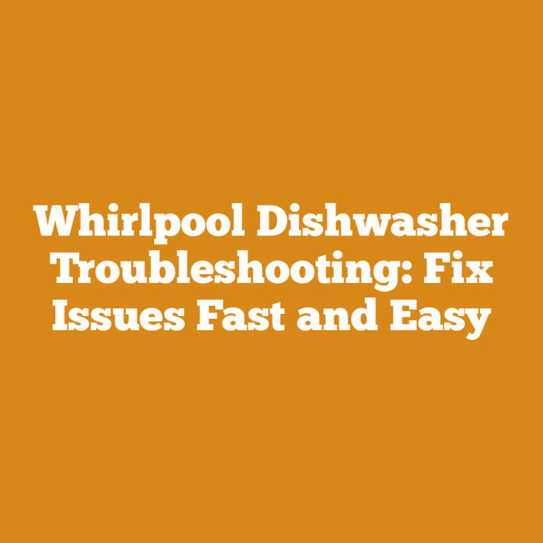 Whirlpool Dishwasher Troubleshooting: Fix Issues Fast and Easy