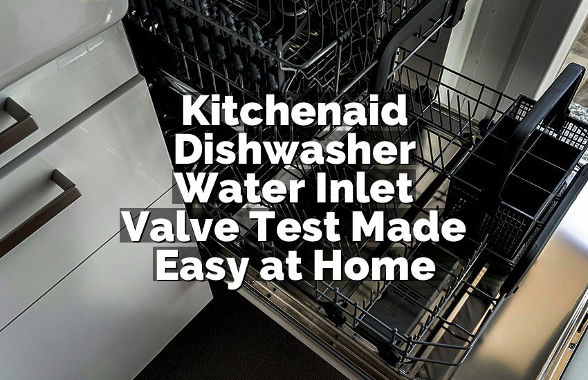 Kitchenaid Dishwasher Water Inlet Valve Test Made Easy at Home
