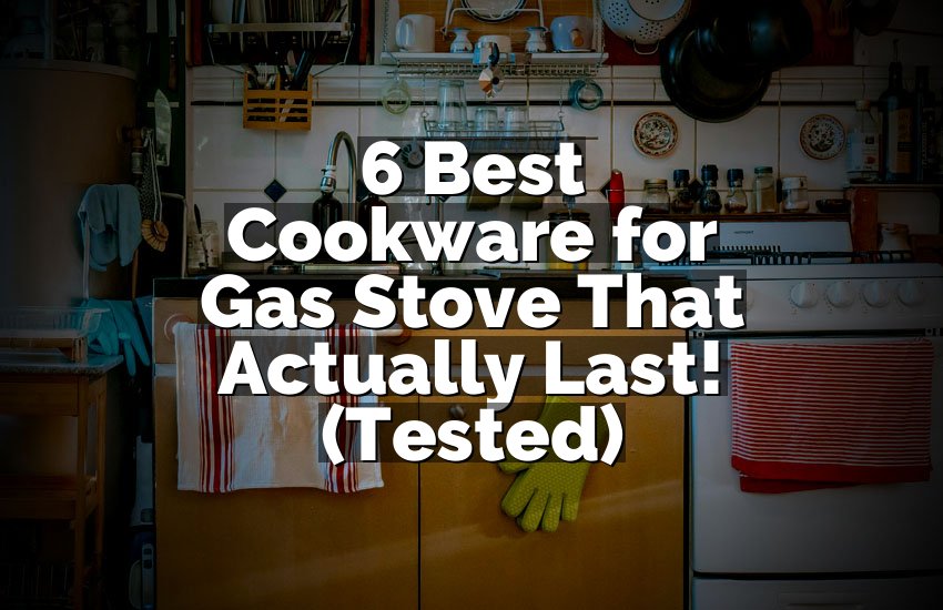 6 Best Cookware for Gas Stove That Actually Last! (Tested)
