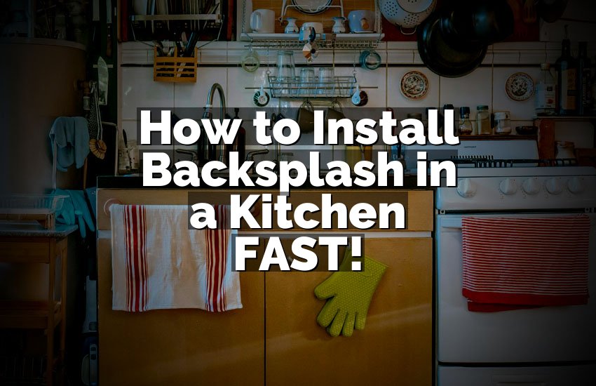 How to Install Backsplash in a Kitchen FAST!