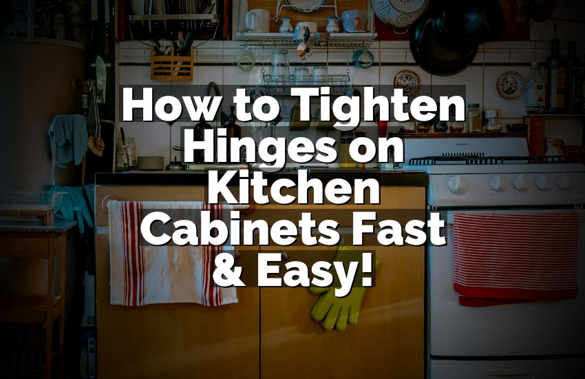 How to Tighten Hinges on Kitchen Cabinets Fast & Easy!