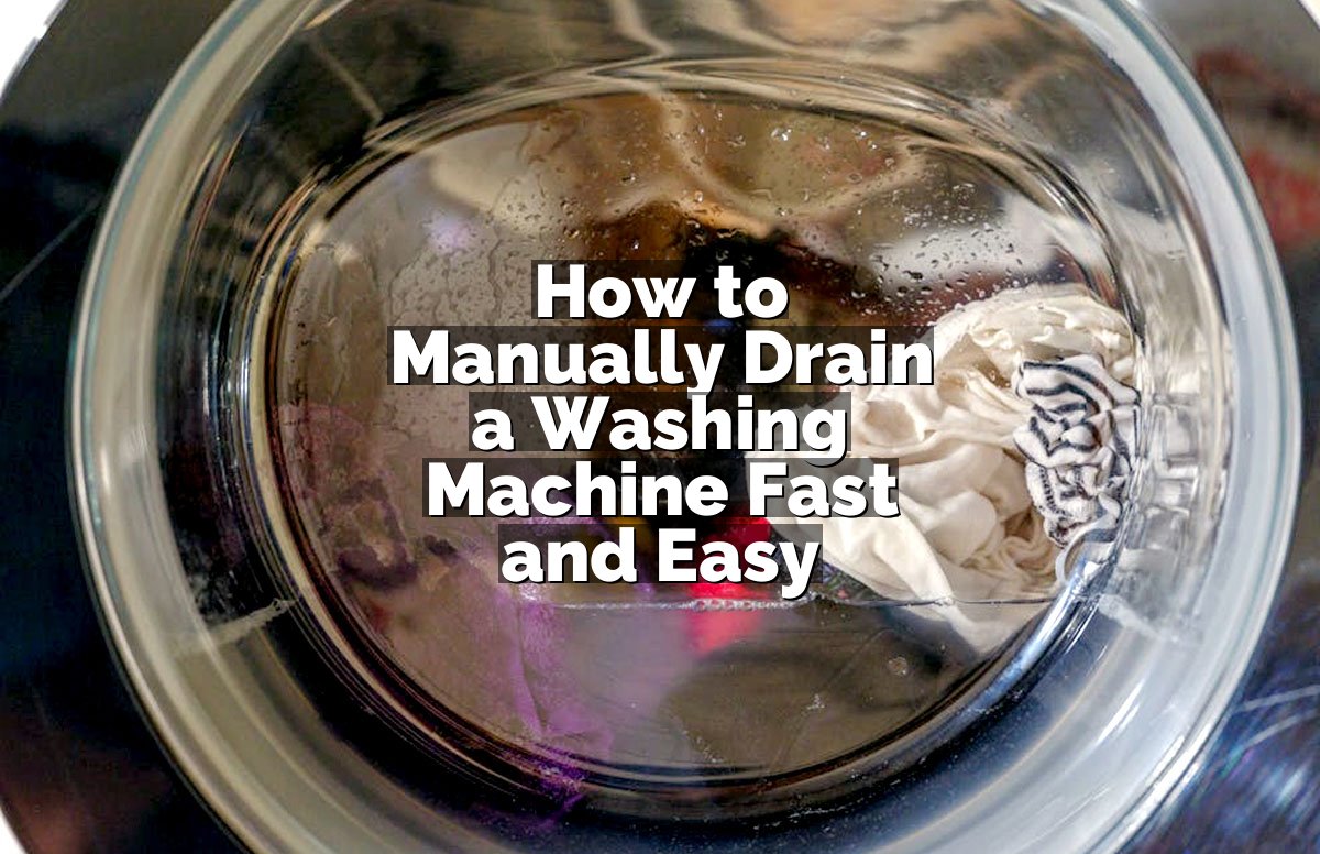 How to Manually Drain a Washing Machine Fast and Easy