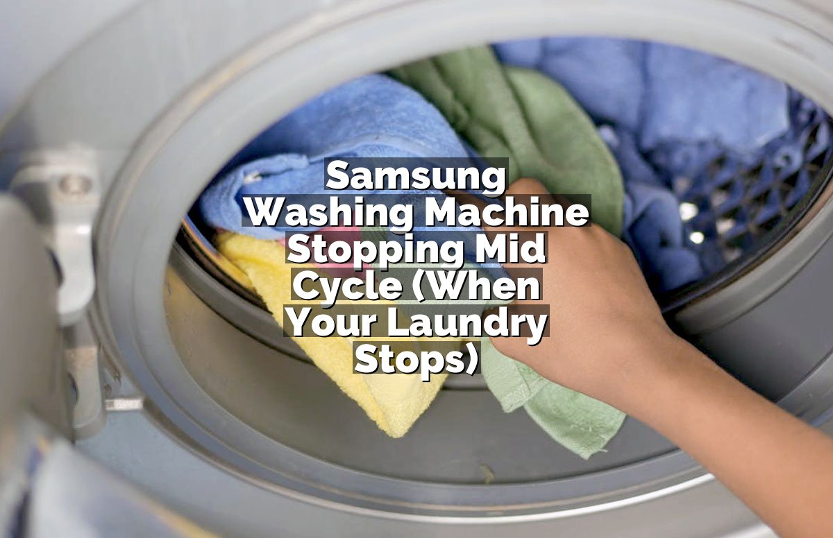 Samsung Washing Machine Stopping Mid Cycle (When Your Laundry Stops)