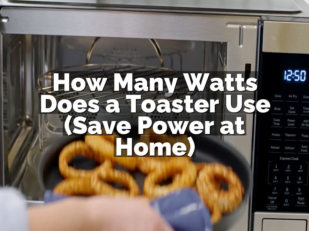 How Many Watts Does a Toaster Use (Save Power at Home)
