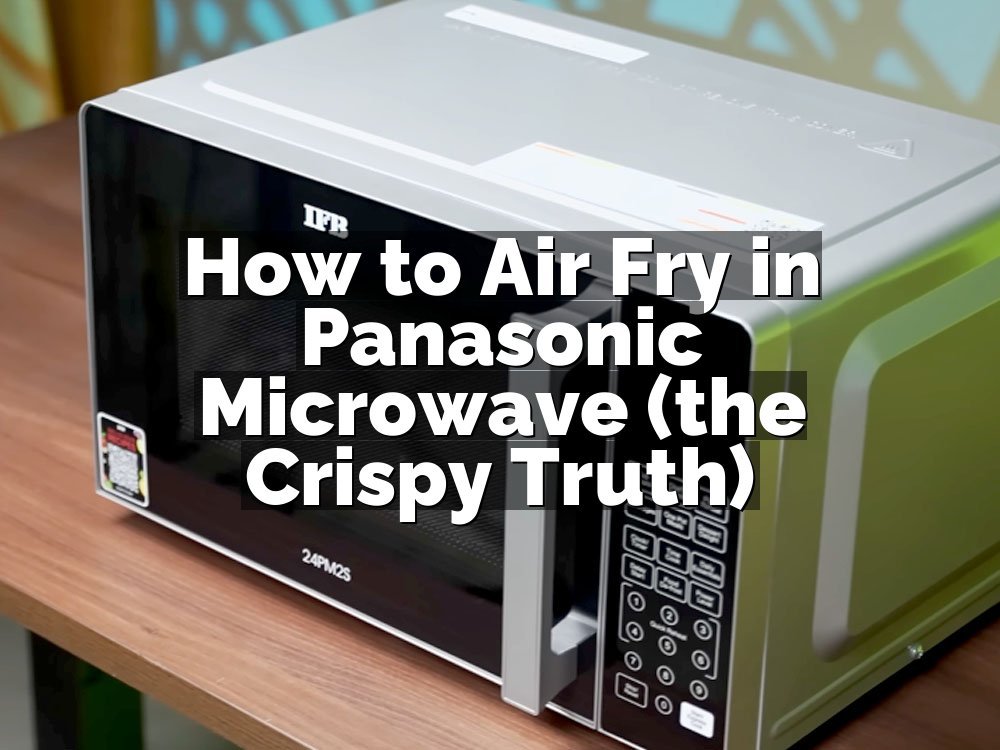How to Air Fry in Panasonic Microwave (the Crispy Truth)