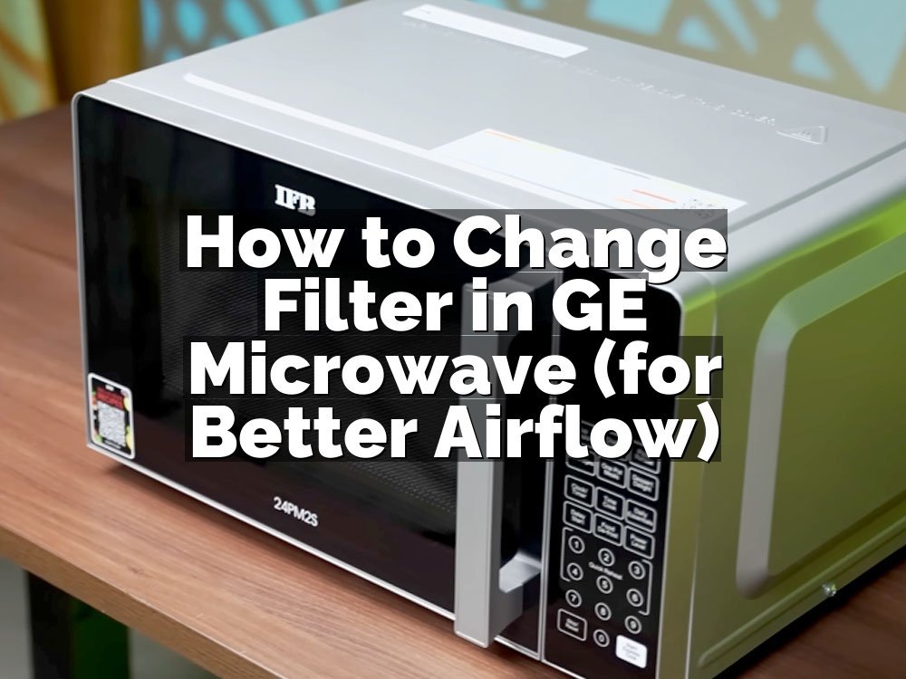 How to Change Filter in GE Microwave (for Better Airflow)
