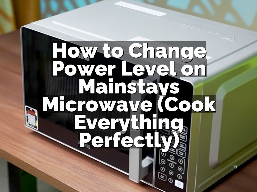 How to Change Power Level on Mainstays Microwave (Cook Everything Perfectly)