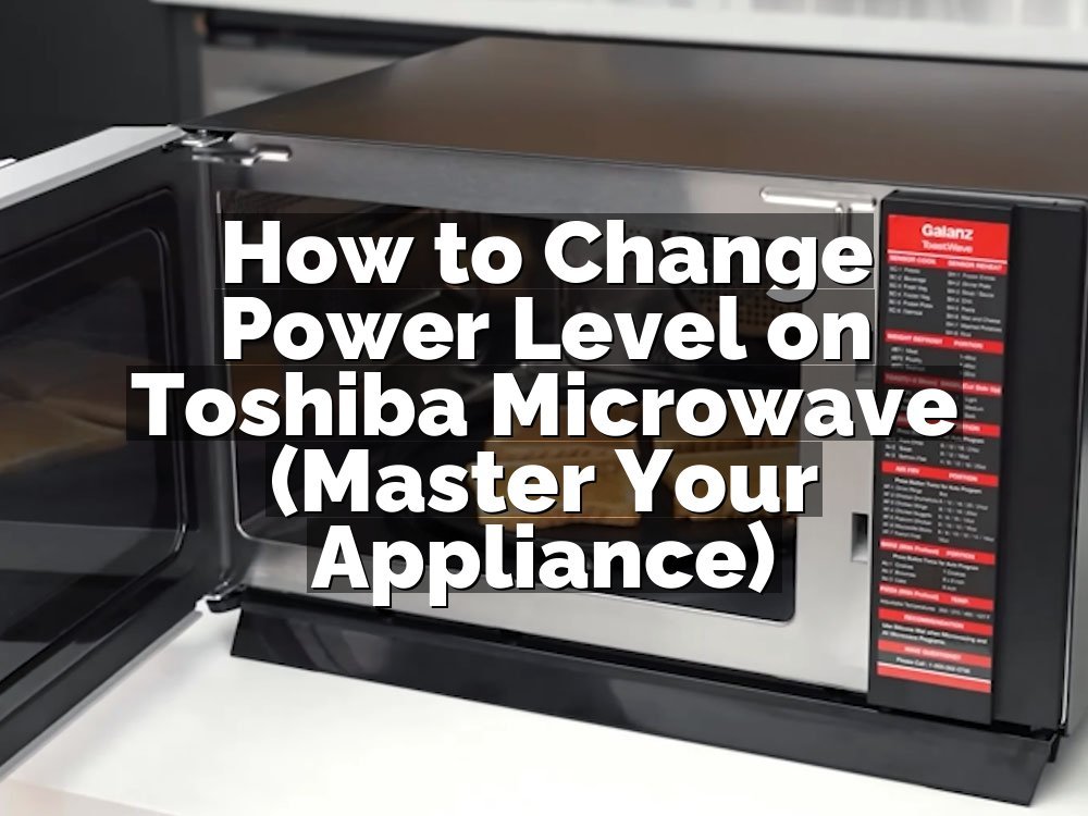 How to Change Power Level on Toshiba Microwave (Master Your Appliance)