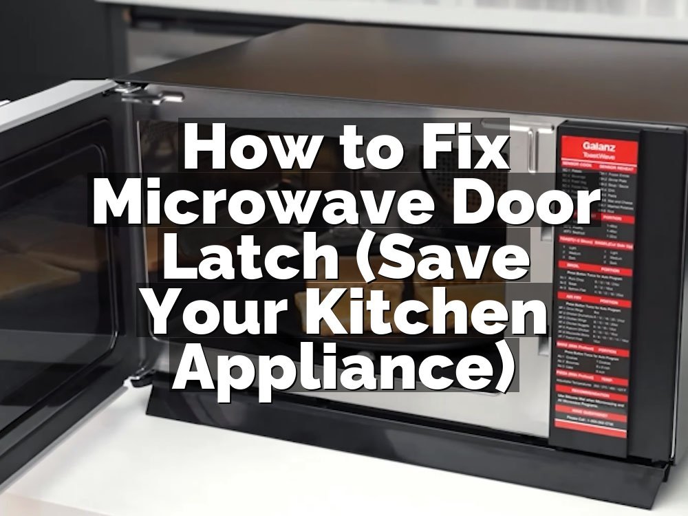 How to Fix Microwave Door Latch (Save Your Kitchen Appliance)