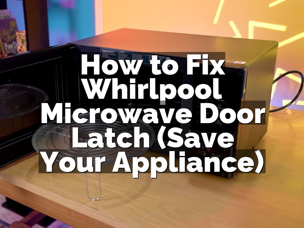 How to Fix Whirlpool Microwave Door Latch (Save Your Appliance)