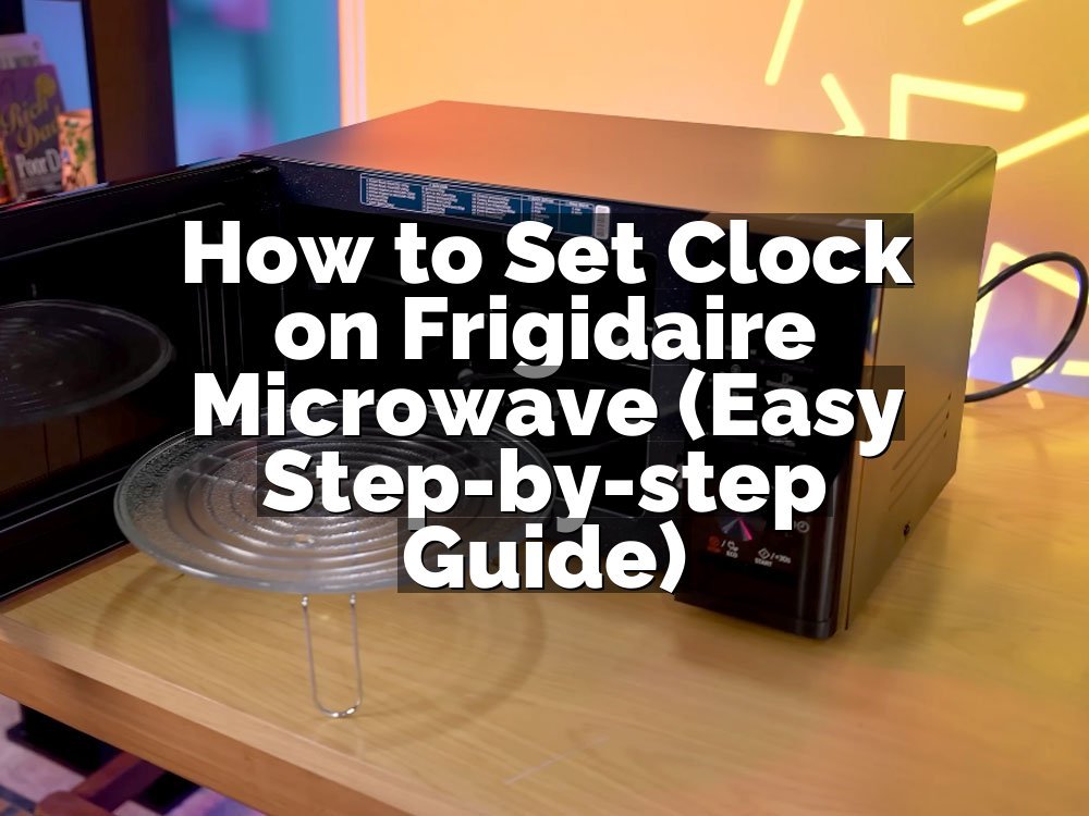 How to Set Clock on Frigidaire Microwave (Easy Step-by-step Guide)