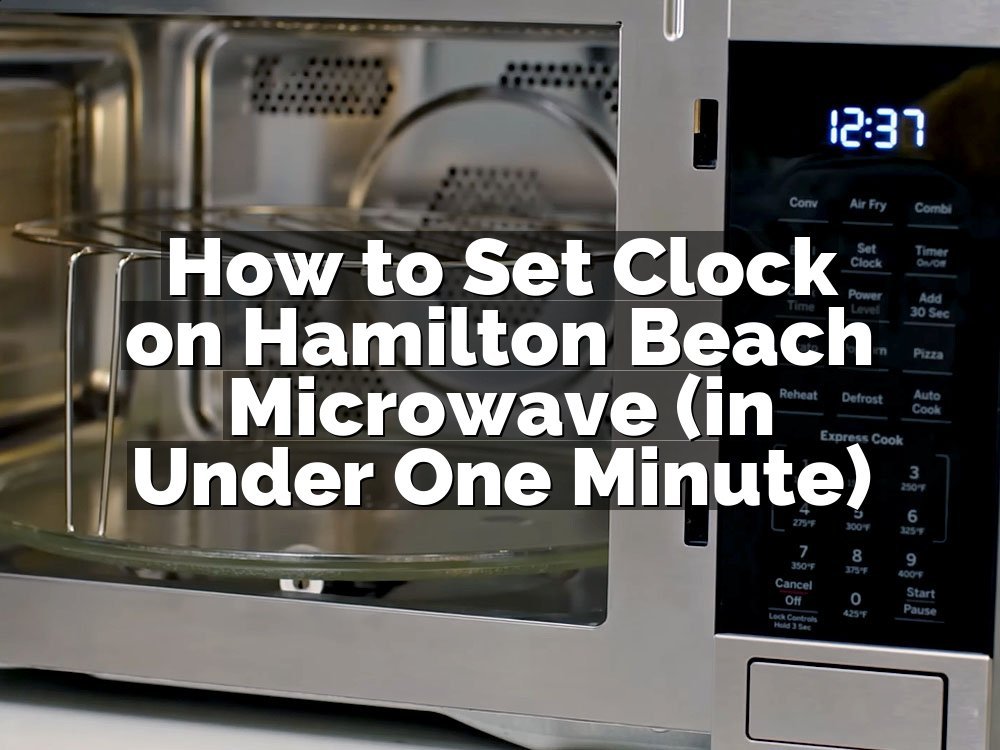 How to Set Clock on Hamilton Beach Microwave (in Under One Minute)