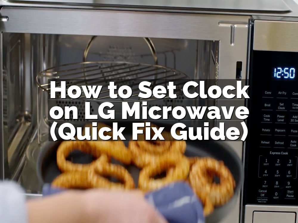How to Set Clock on LG Microwave (Quick Fix Guide)
