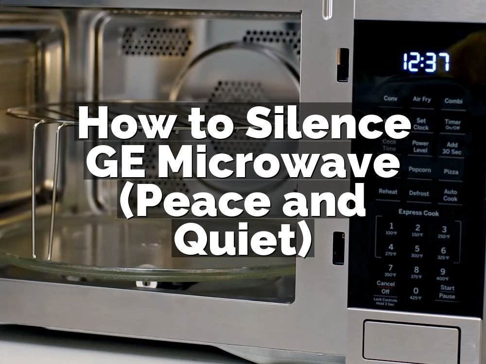 How to Silence GE Microwave (Peace and Quiet)